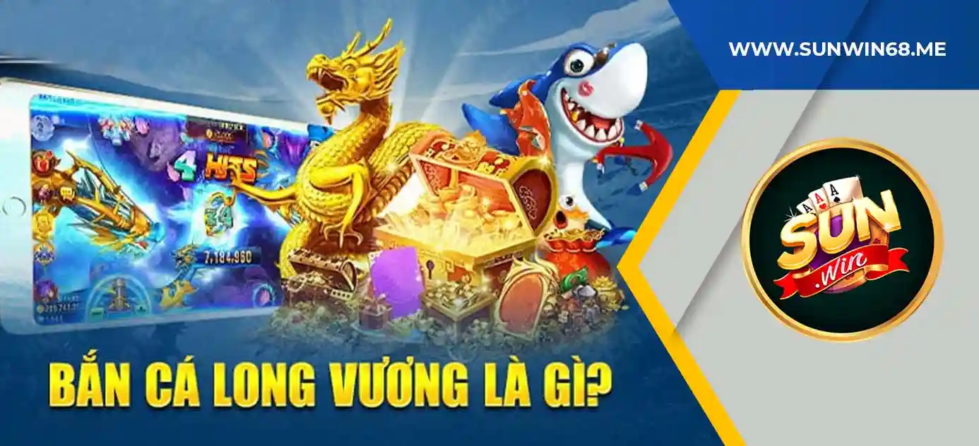 Giới thiệu tựa game bắn cá long vương sunwin