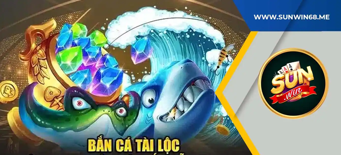 Cách chơi game bắn cá tài lộc thắng lớn tại sunwin